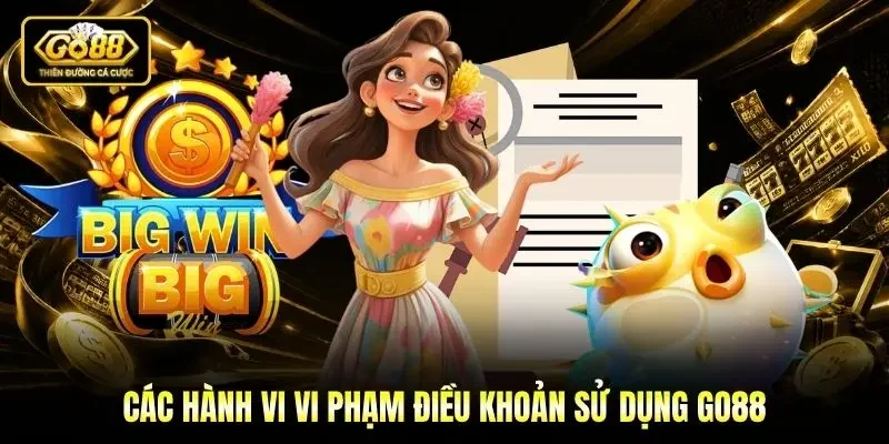 Các hành vi vi phạm điều khoản sử dụng Go88 Các hành vi vi phạm điều khoản sử dụng Go88