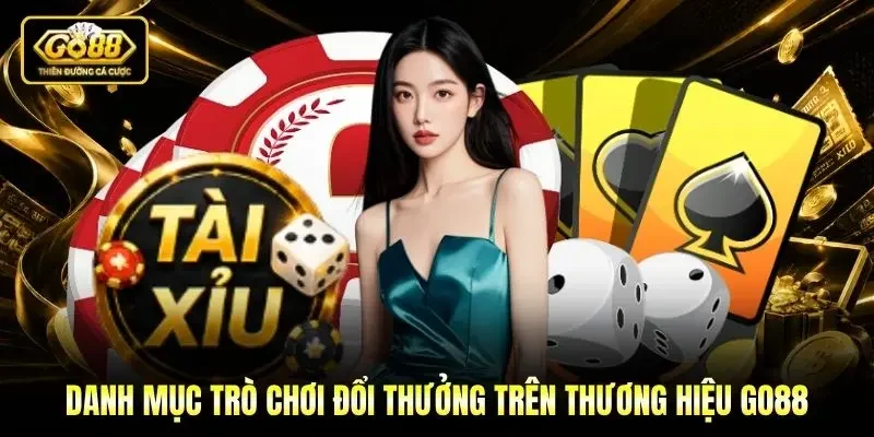 Danh mục trò chơi đổi thưởng trên thương hiệu Go88 Danh mục trò chơi đổi thưởng trên thương hiệu Go88