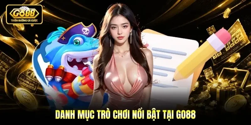 Danh mục trò chơi nổi bật tại Go88 Danh mục trò chơi nổi bật tại Go88