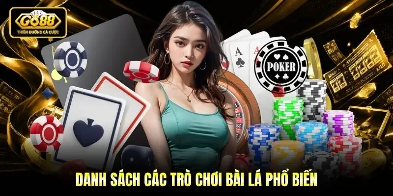 Danh sách các trò chơi bài lá phổ biến Danh sách các trò chơi bài lá phổ biến