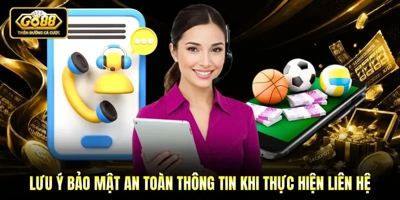 Lưu ý bảo mật an toàn thông tin khi thực hiện liên hệ
