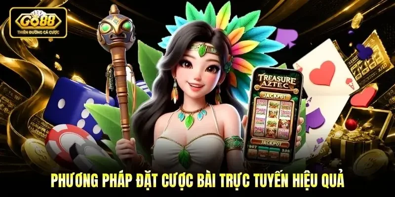 Phương pháp đặt cược bài trực tuyến hiệu quả