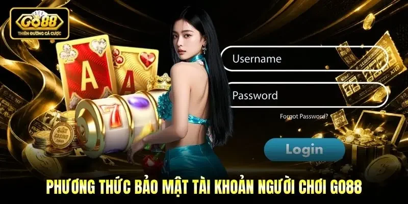 Phương thức bảo mật tài khoản người chơi Go88 Phương thức bảo mật tài khoản người chơi Go88