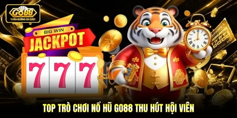 Top trò chơi nổ hũ Go88 thu hút hội viên Top trò chơi nổ hũ Go88 thu hút hội viên